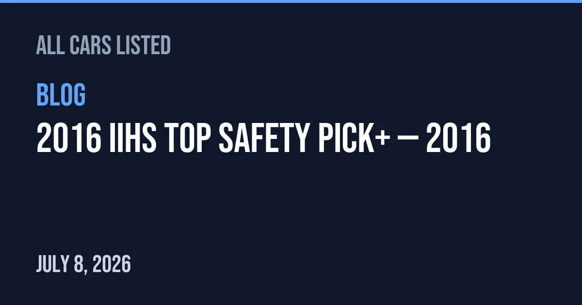 2016 IIHS Top Safety Pick+ — 2016