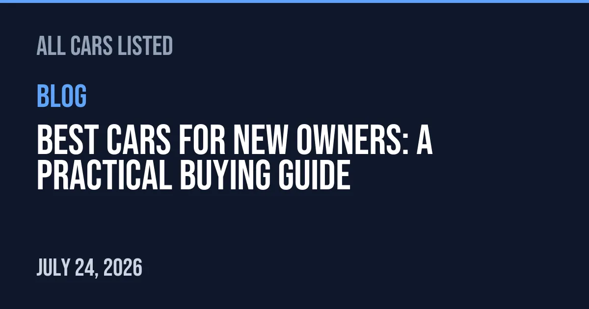 Best Cars for New Owners: A Practical Buying Guide