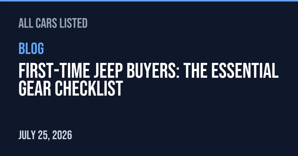First-Time Jeep Buyers: The Essential Gear Checklist